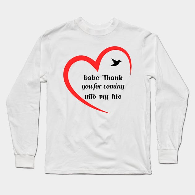 Babe Thank You For Coming Into My Life Cool Gift For Valentine Day Long Sleeve T-Shirt by TrendyStitch